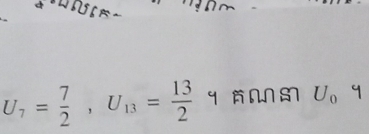 U_7= 7/2 , U_13= 13/2 
Uo