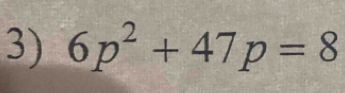 6p^2+47p=8