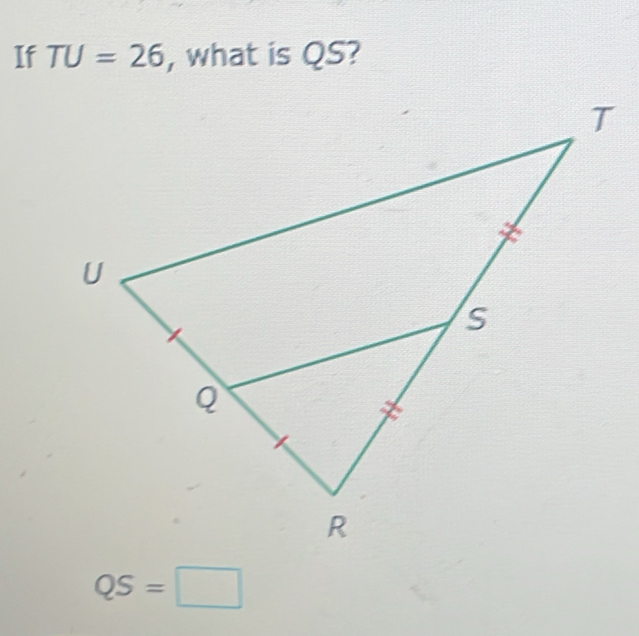 If TU=26 , what is QS?
QS=□