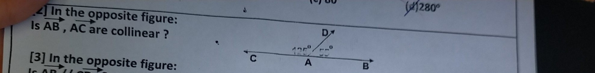 280°
vector AB,Aoverline C are collinear ?
[3] In the opposite figure: