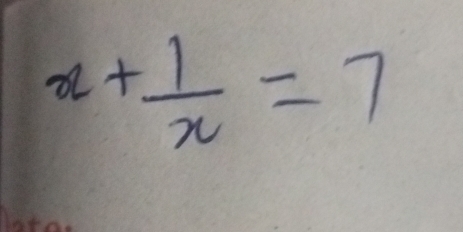 x+ 1/x =7