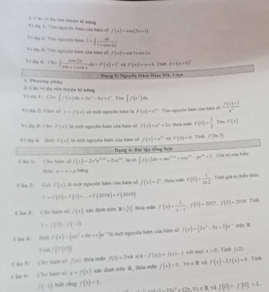 2, t ác ví dụ cên huyện M3 mặng
V vp Vi Ton ngưyờn hàm của hàm s f(x)=cos (3x+1)
V V xập 2ự Tm ngọ ên bậm 2=∈t  dx/1+cos 2x 
Và dy 3t Tòm ngiuyên hà cáa tàn số f(x)=xsin 5xsin 2x
Ví Vg 4: Cho ∈t  cos 2x/sin x+cos x dx=F(x)+C và F(x)=a+h Tinh A=(a+b)^circ 
Đạng S: Nguyễn Hăm Hăm Mô, Loga
1. Phương phip
2. Các vi dụ cêm huyện kị măng
V ây Kí Cho ∈t f(x)dx=3x^2-4x+C Tin ∈t f(e^x)dx
N 9 4h 2e 14em số v=f(x) có mội nguyên hăm là F(x)=e^(2x) Tim nguyên hàm của hàm vố  (f(x)+1)/e^x 
Vi dp 3: Cho F(x) là mộ nguyên hàm của hàm số f(x)=e^x+2x thóa măn F(0)= 3/2 . Tier F(x)
lì dg 4. shá F(x) là một nguyên hàm của hàm số f(x)=e^(2x) F(0)=0 Tính F(ln 3)
Dạng 6: Bài tập tổng hợp
C ku 1> Cho hàm số f(x)=2x^2e^(u^2)+2xe^(2x) , ta có ∈t f(x)dx=me^(e^2)+2+nxe^(2x)-pe^(2x)+C Gia trị của biểu
5x+8.6 jì háng
Cần 2: Cụo f(x) là một nguyên hàm của hàm số f(x)=2^x , thỏa măn r(0)= 1/ln 2  Tinh giá trị biểu thức
T=F(0)+F(1)+_ +F(2018)+F(2019)
Câu J Cho hám số f(x) xác định trên R∪  1 thòa mǎn f'(x)= 1/x-1 ,f(0)=2017,f(2)=2015 Tinh
S=f(3)-f(-1)
C ậa 4: Biês F(x)=(2x^2+bx+c)e là một nguyên hàm của hàm số f(x)=(2x^2-5x+2)e^(-x)
ưtn 2
Tinh f(f(0)) Tinh
x>0
( Aπ 5: ( 75> hàm x) f(x) zhòu mǎn f(1)=3 và x(4-f(x))=f(x)-1 với mời f(2)
Câm do Cho hán số y=f(x) xác định trên R, thòa mãn f(x)>0.forall x∈ R và f(x)-2f(x)=0 Timl
/(-1) hit ròng f(1)=1.
(x)^2-16x^4+12x v và f(0)=f^-(0)=I.