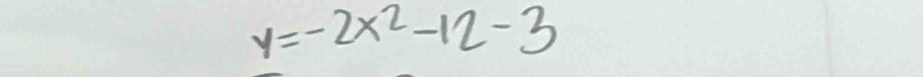 y=-2x^2-12-3