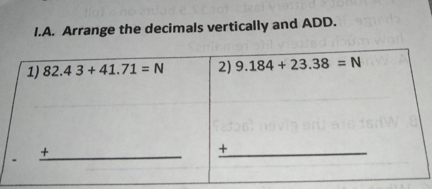 Arrange the decimals vertically and ADD.