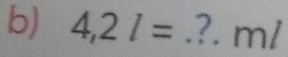 4,2l= _ ? ml