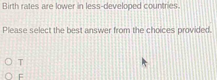 Solved: Birth rates are lower in less-developed countries. Please ...