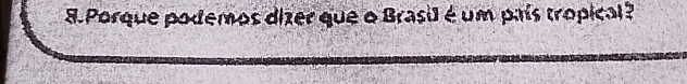 Porque podemos dizer que o Brasil é um país tropical?