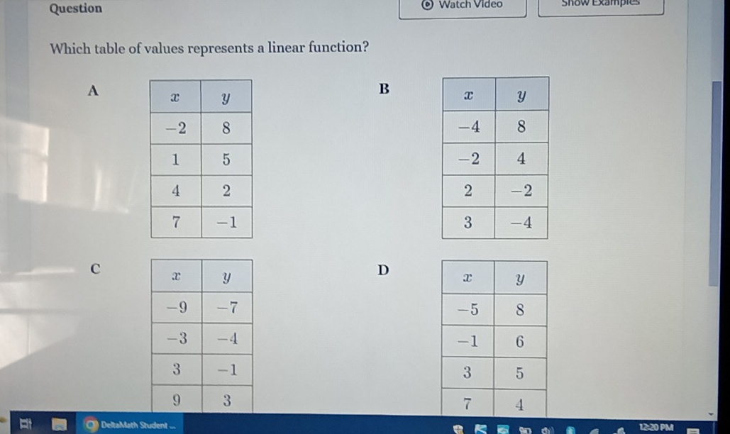 Question Watch Video Show Examples 
Which table of values represents a linear function? 
B 
A 


D 
c 



DeltaMath Student ...