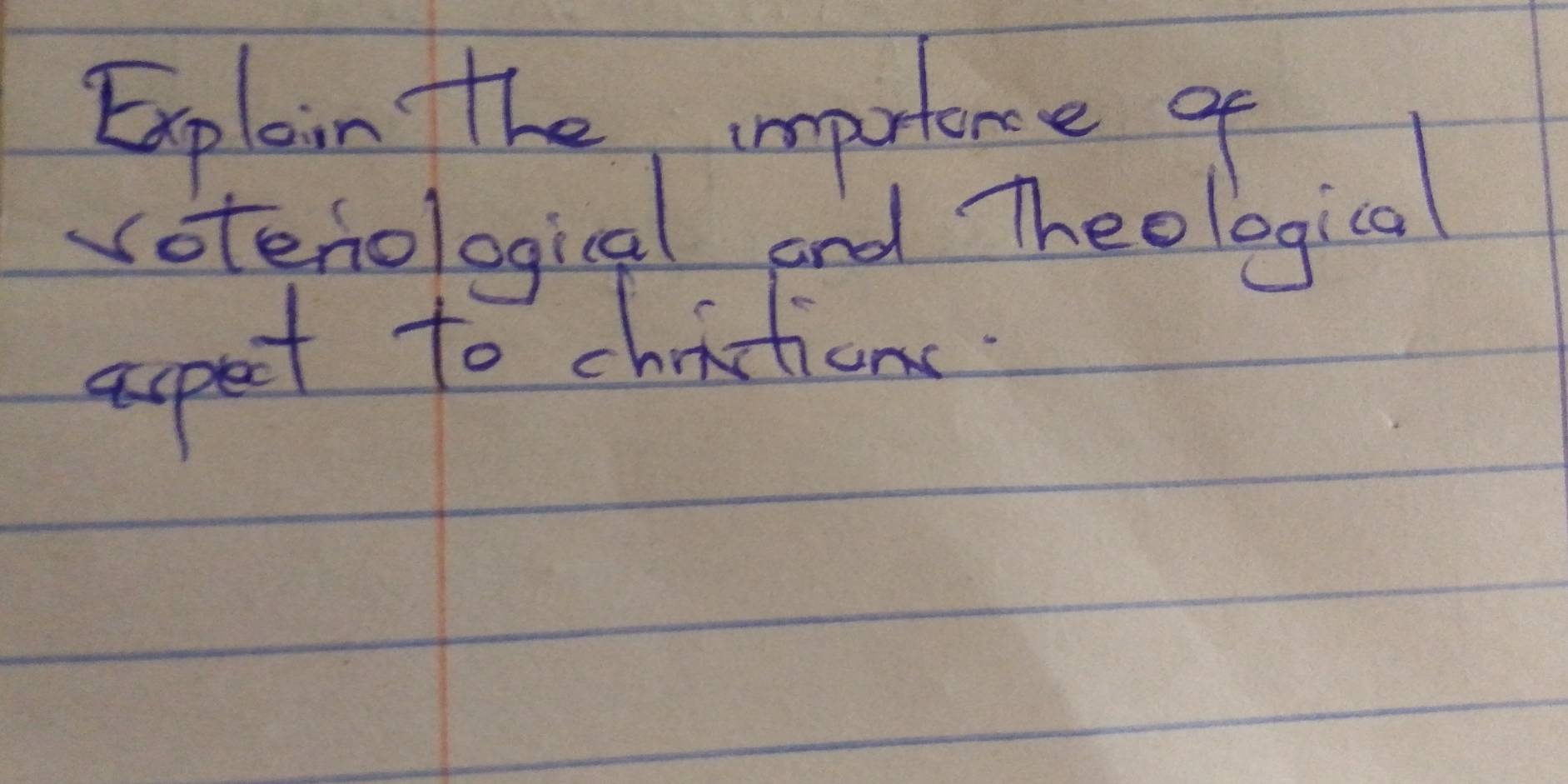 Explain the importonce of 
votenologial and Theologica 
aspet to chictions