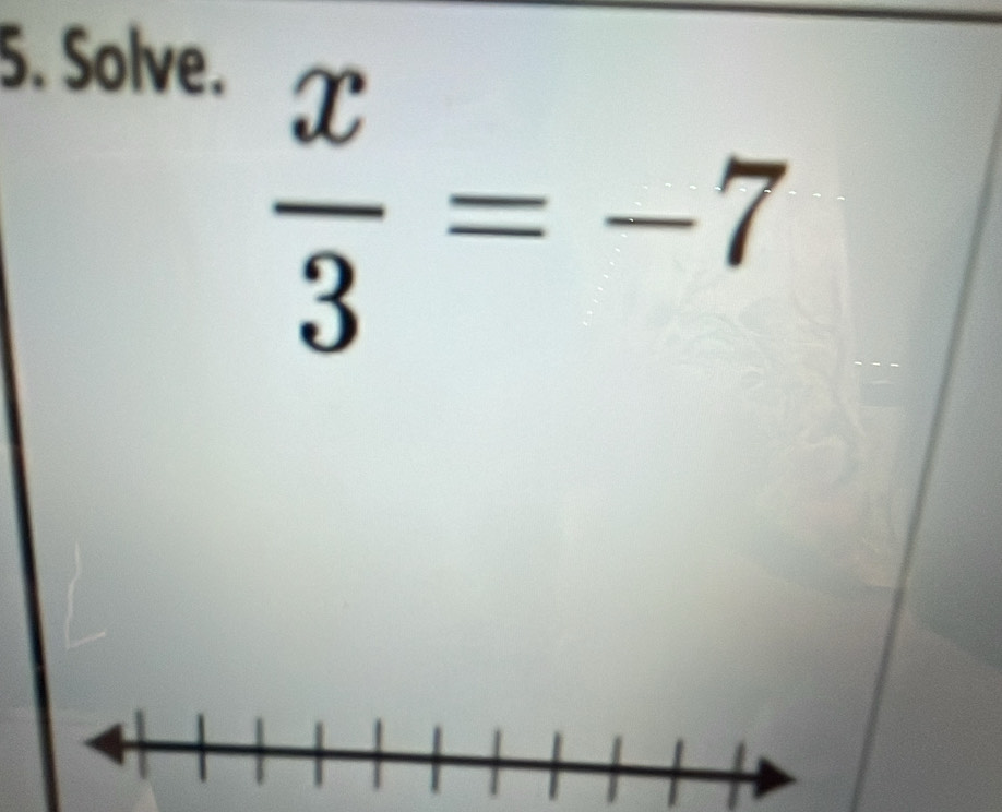 Solve.
 x/3 =-7