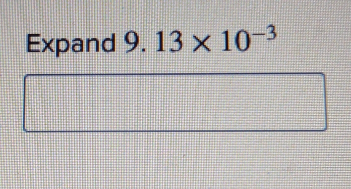 Expand 9. 13* 10^(-3)