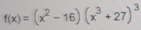 f(x)=(x^2-16)(x^3+27)^3