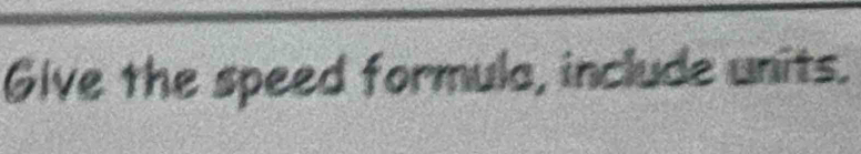 Give the speed formula, include units.