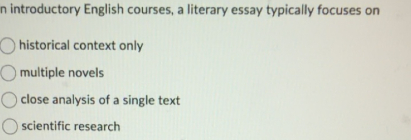 Solved: introductory English courses, a literary essay typically ...
