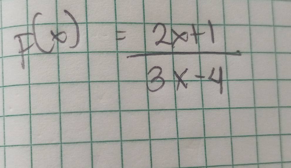 F(x)= (2x+1)/3x-4 