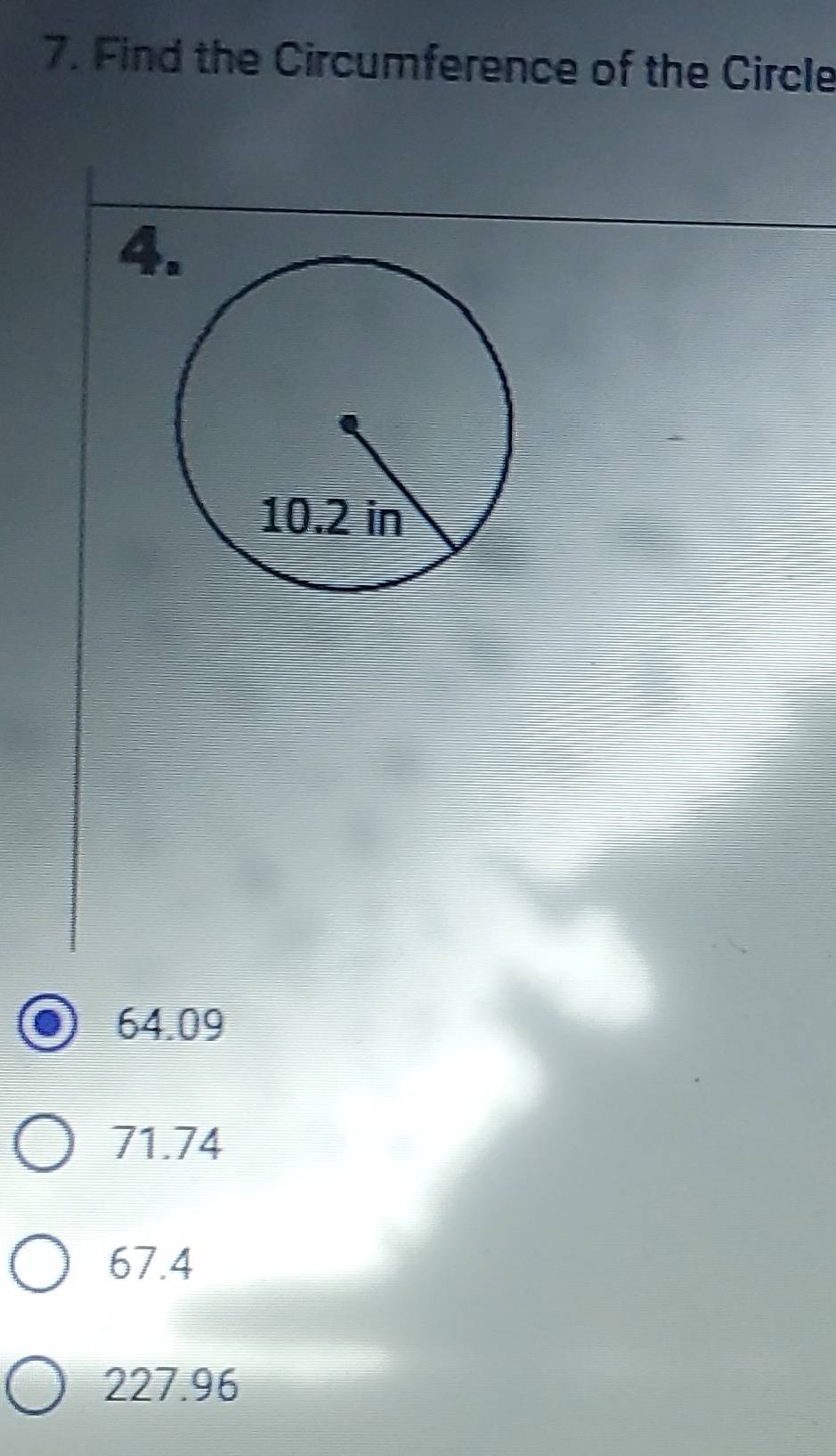 Find the Circumference of the Circle
4
64.09
71.74
67.4
227.96