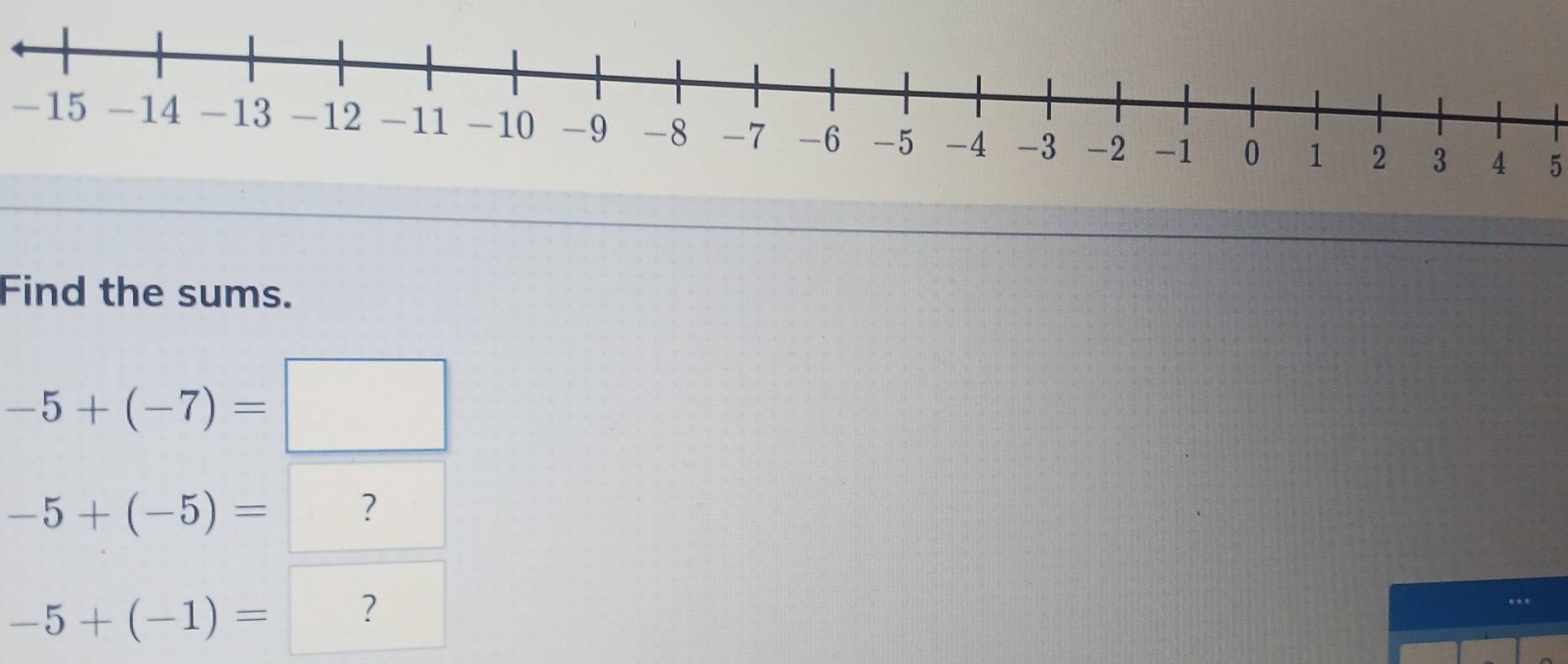 155 
Find the sums.
-5+(-7)=□
-5+(-5)= ?
-5+(-1)= ?