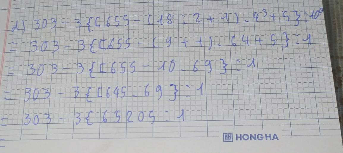 303-3 [655-(18)^-,4^(-3+4)]· 4^-3)+5 :10°
=303-3 [655-(-y+1)]-+-y^(-+1
=303-3 [655=-3 [^-)] ^-3
=303-3 [645-6-9 - -6
=303-3 -65-205=-1