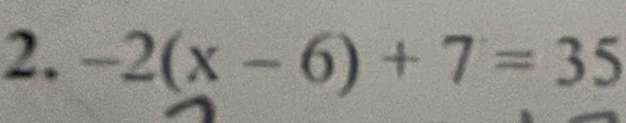 -2(x-6)+7=35