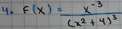 F(x)=frac x^(-3)(x^2+4)^3