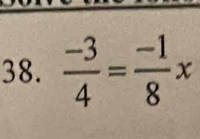  (-3)/4 = (-1)/8 x