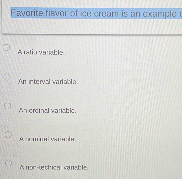 Solved: Favorite flavor of ice cream is an example c A ratio variable ...