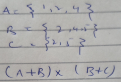 A= 1,2,4
B= 2,4,5
(A+B)* (B+C)