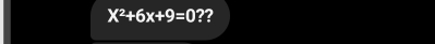 X^2+6x+9=0? 2