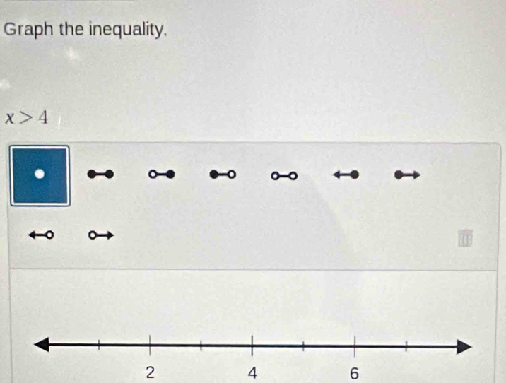 Graph the inequality.
x>4.
0 -0
。
2
4
6