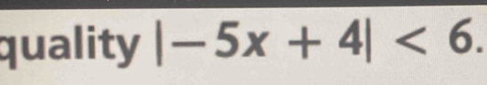 quality |-5x+4|<6</tex>.