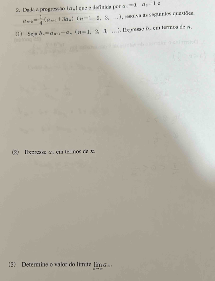 Dada a progressão  a_n que é definida por a_1=0, a_2=1 e
a_n+2= 1/4 (a_n+1+3a_n)(n=1,2,3,...) , resolva as seguintes questões. 
(1) Seja b_n=a_n+1-a_n(n=1,2,3,...). Expresse b_n em termos de n. 
(2) Expresse a_n em termos de n. 
(3) Determine o valor do limite limlimits _nto ∈fty a_n.