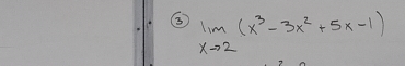 3 limlimits _xto 2(x^3-3x^2+5x-1)