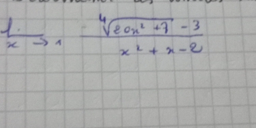  1/xto 1 = (sqrt[4](20x^2+7)-3)/x^2+x-2 