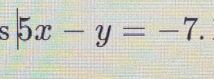 s|5x-y=-7.