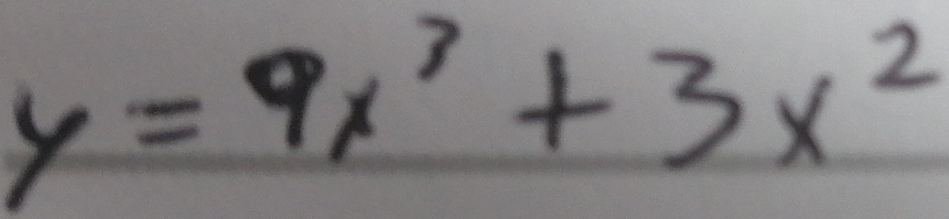 y=9x^3+3x^2