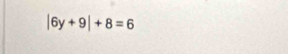 |6y+9|+8=6