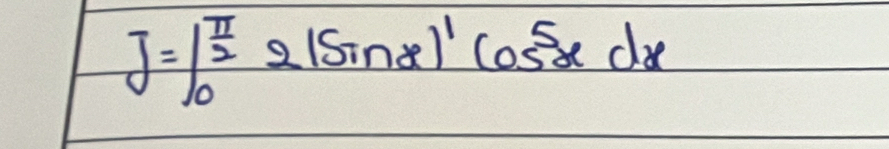 J=∈t _0^((frac π)2)2(sin x)^1cos^5xdx