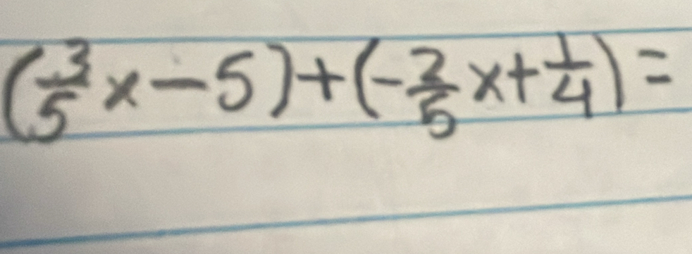 ( 3/5 x-5)+(- 2/5 x+ 1/4 )=