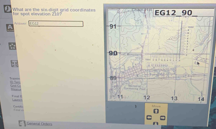 What are the six-digit grid coordinates
for spot elevation 210?
Answer: EG12
Trainin
ID Terr; 
Grid Co
Measur
Final E
Launch
Certific
Final ex
General Orders