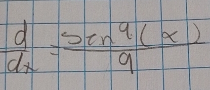  d/dx = sin^9(x)/9 