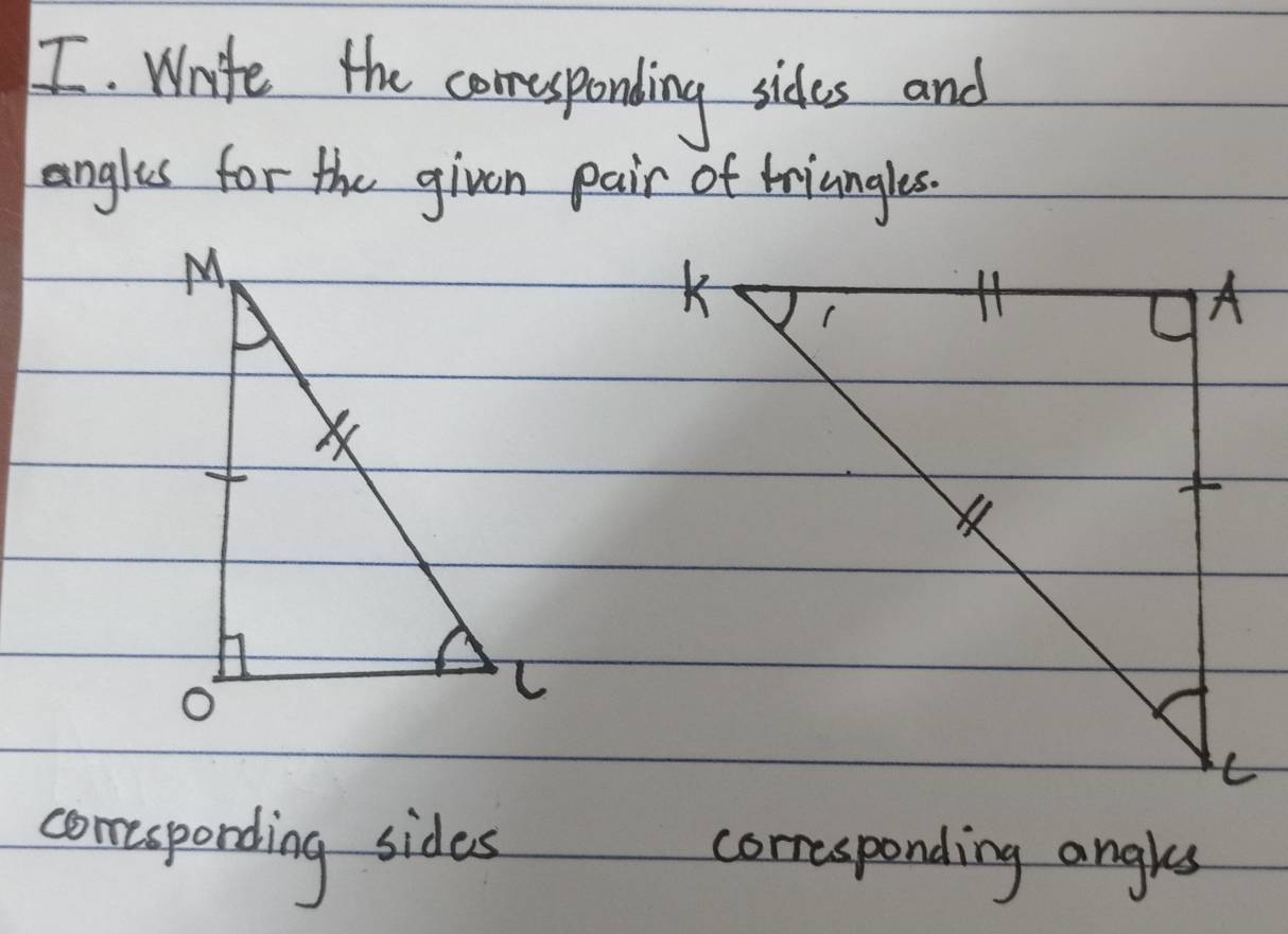 Write the comesponding sides and 
angles for the given pair of triangles. 
corspording sides corresponding angls