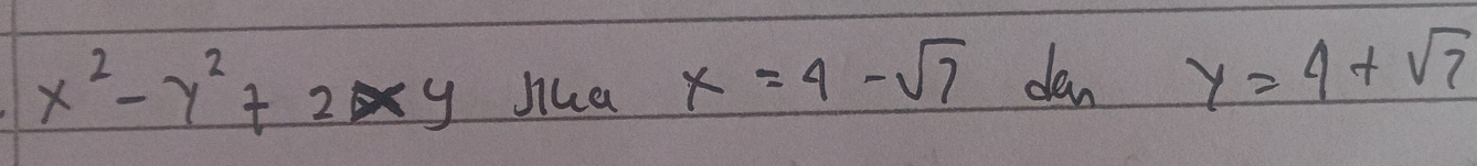 x^2-y^2+2xy Jha x=4-sqrt(7) dan y=4+sqrt(7)