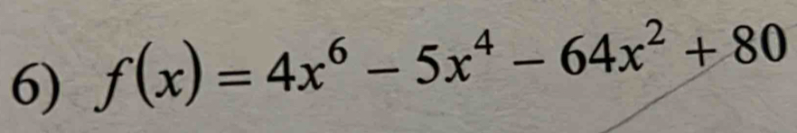 f(x)=4x^6-5x^4-64x^2+80