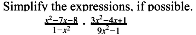 Simplify the expressions, if possible.
 (x^2-7x-8)/1-x^2 ·  (3x^2-4x+1)/9x^2-1 