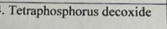 Tetraphosphorus decoxide