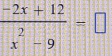  (-2x+12)/x^2-9 =□