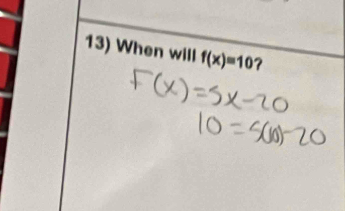 When will f(x)=10