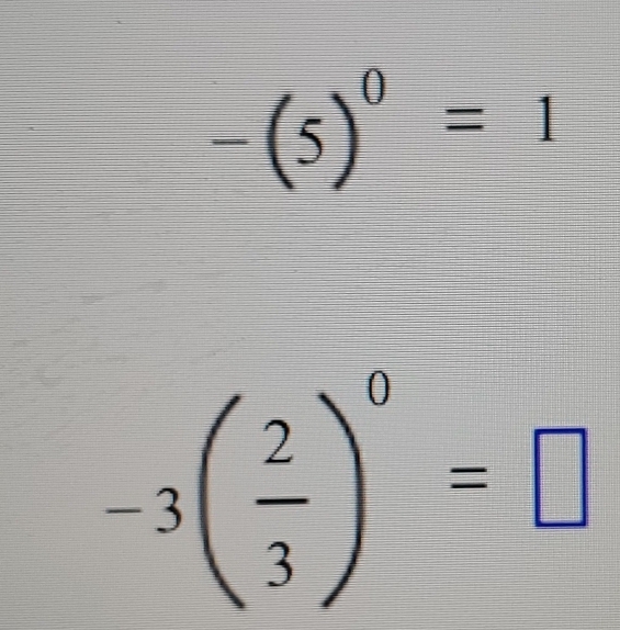 -(5)^0=1
-3( 2/3 )^0=□