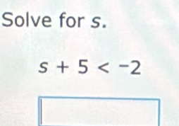 Solve for s.
s+5