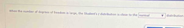 When the number of degrees of freedom is large, the Student's / distribution is close to the normal distribution